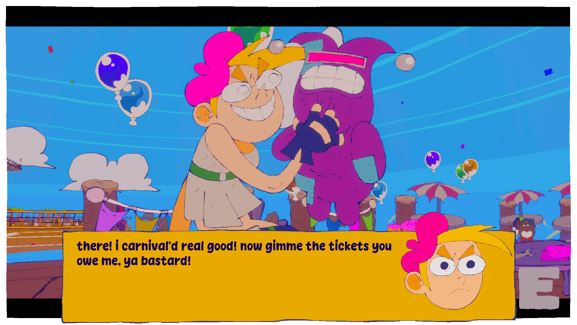 A screenshot showing a woman with spiky blonde hair holding up a stuffed doll by its chin.  The woman is wearing a bright pink beret, a gray crop top with a green belt under her chest, and dark blue fingerless gloves.  She has a menacing grin on her face and is staring directly at the doll.  The doll is purple with blue patches on it, the top of its head splits into two ends like a jester hat, and it has a pink visor instead of eyes.  It's gritting its teeth in a pained expression.  A dialogue box at the bottom of the screen shows the woman is saying, "There!  I carnival'd real good!  Now gimme the tickets you owe me, ya bastard!"